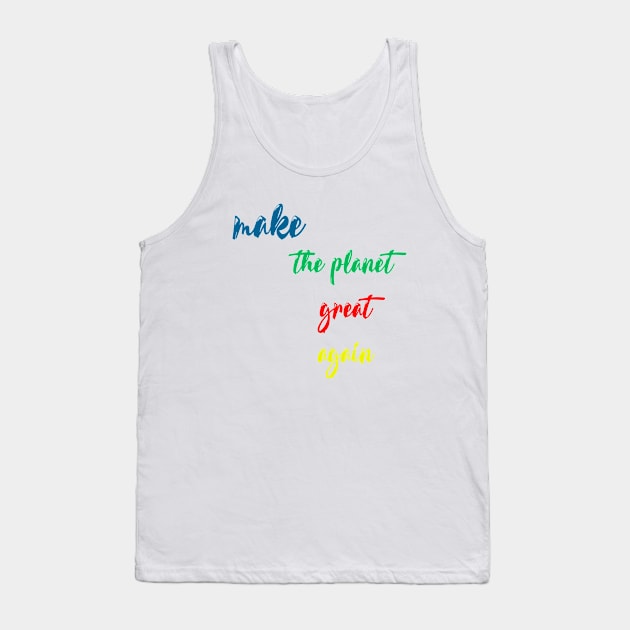 make the planet great again Tank Top by sarahnash